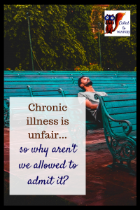 chronic illness is unfair why cant i say it 2_ #chronicillness #suffering #loneliness #caregiver #pain #caregiving #emotions #faith #God #Hope