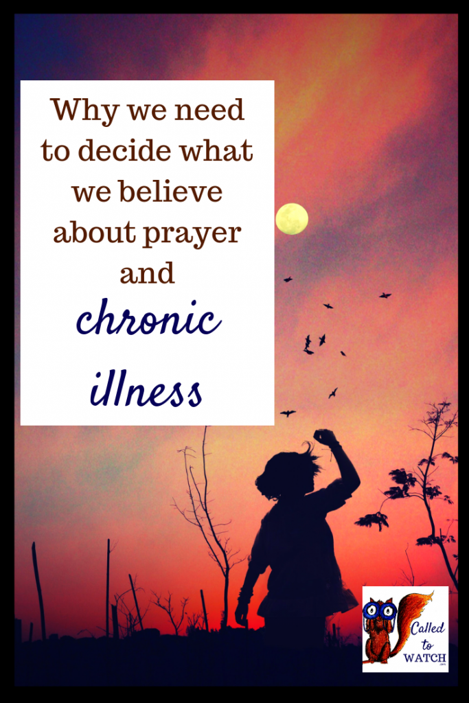 prayer and chronc illness www.calledtowatch.com #chronicillness #suffering #loneliness #caregiver #pain #caregiving #spoonie #faith #God #Hope