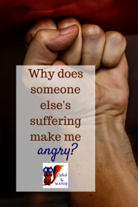 why do i feel angry over suffering www.calledtowatch.com _ #chronicillness #suffering #loneliness #caregiver #pain #caregiving #emotions #faith #God #Hope