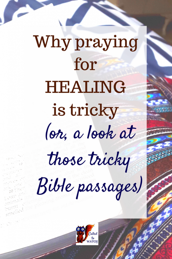 Why praying for healing from chronic illness is tricky and the Big Tricky Question I struggled with. www.calledtowatch.com _ #chronicillness #suffering #loneliness #caregiver #pain #care