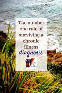 the one rule of surviving the chaos of a chronic illness www.calledtowatch.com _ #chronicillness #suffering #loneliness #caregiver #pain #caregiving #emotions #faith #God #Hope