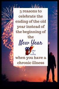 3 reasons celebrate endings not beginnings this new year_ #chronicillness #suffering #loneliness #caregiver #pain #caregiving #emotions #faith #God #Hope