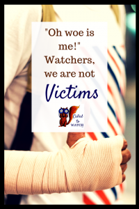 watchers we are not victims #chronicillness #suffering #loneliness #caregiver #pain #caregiving #spoonie #faith #God #Hope