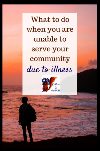 what to do when you are unable to serve your community due to illness #chronicillness #suffering #loneliness #caregiver #pain #caregiving #emotions #faith #God #Hope