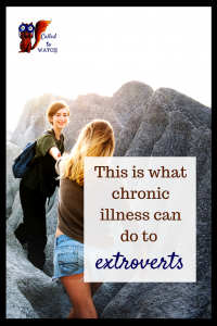 how to love your sick extroverted friend www.calledtowatch.com #caregiver #struggle #chronicillness #writer #hope #chronic #faith #watching #spoonie