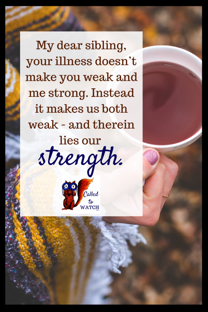 a letter to your sick sibling #chronicillness #suffering #loneliness #caregiver #pain #caregiving #spoonie #faith #God #Hope