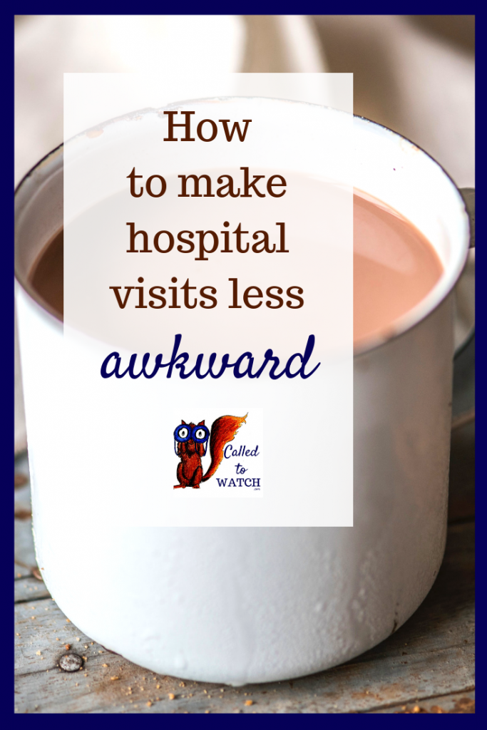 how to make a hospital visit less awkward www.calledtowatch.com #caregiver #struggle #chronicillness #writer #hope #chronic #faith #watching #spoonie