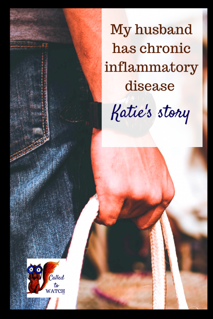 katie's story inflammatory disease chronic www.calledtowatch.com #caregiver #struggle #chronicillness #writer #hope #chronic #faith #watching #spoonie