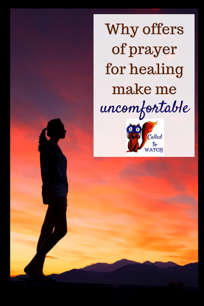 offer to pray make me uncomfortable www.calledtowatch.com #caregiver #struggle #chronicillness #writer #hope #chronic #faith #watching #spoonie